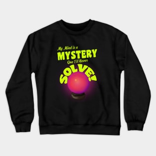 My Mind is a Mystery Crewneck Sweatshirt